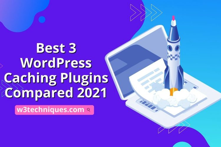Best 3 WordPress Caching Plugins Compared 2021