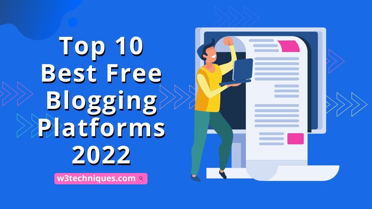 Top 10 Best Free Blogging Platforms 2022